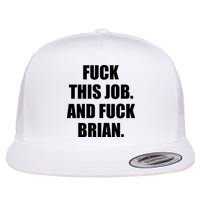 Fuck This Job And Fuck Brian Flatbill Hat