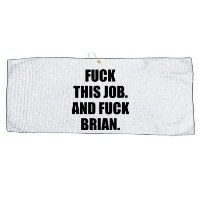Fuck This Job And Fuck Brian Large Microfiber Waffle Golf Towel