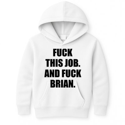 Fuck This Job And Fuck Brian Kids Hoodie