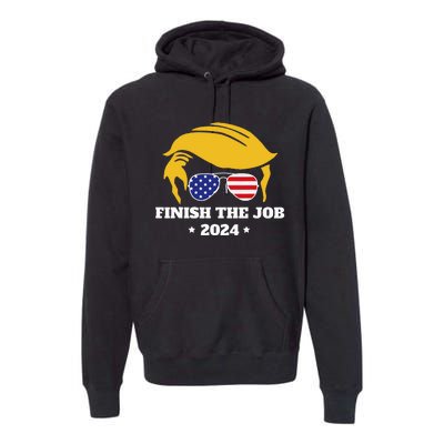 Finish The Job Conservative Right Wing 2024 Election Usa Premium Hoodie