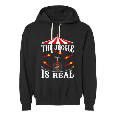 Funny The Juggle Is Real Circus Juggler Gift Idea Mm Garment-Dyed Fleece Hoodie