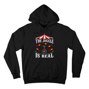 Funny The Juggle Is Real Circus Juggler Gift Idea Mm Hoodie