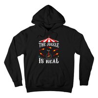 Funny The Juggle Is Real Circus Juggler Gift Idea Mm Hoodie