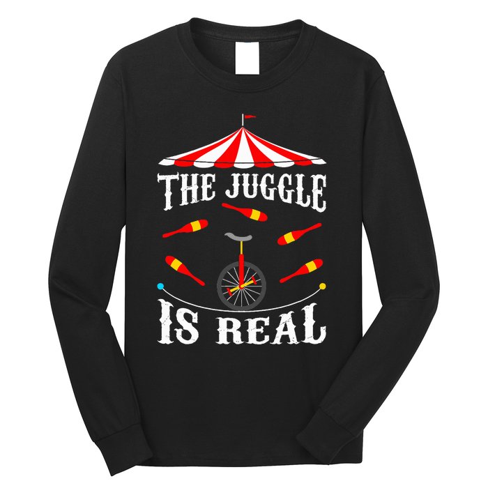 Funny The Juggle Is Real Circus Juggler Gift Idea Mm Long Sleeve Shirt