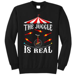 Funny The Juggle Is Real Circus Juggler Gift Idea Mm Sweatshirt