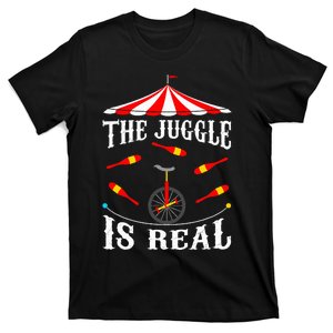 Funny The Juggle Is Real Circus Juggler Gift Idea Mm T-Shirt