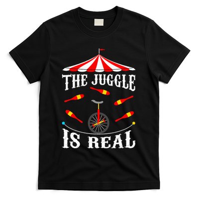 Funny The Juggle Is Real Circus Juggler Gift Idea Mm T-Shirt