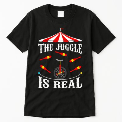 Funny The Juggle Is Real Circus Juggler Gift Idea Mm Tall T-Shirt