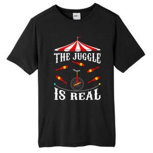 Funny The Juggle Is Real Circus Juggler Gift Idea Mm Tall Fusion ChromaSoft Performance T-Shirt