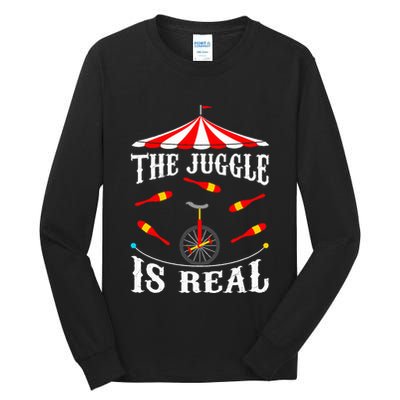 Funny The Juggle Is Real Circus Juggler Gift Idea Mm Tall Long Sleeve T-Shirt