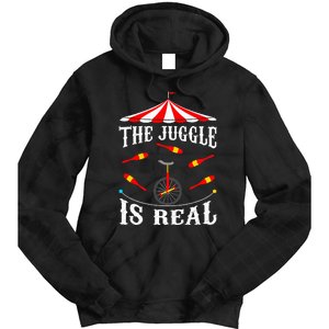 Funny The Juggle Is Real Circus Juggler Gift Idea Mm Tie Dye Hoodie