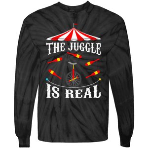 Funny The Juggle Is Real Circus Juggler Gift Idea Mm Tie-Dye Long Sleeve Shirt