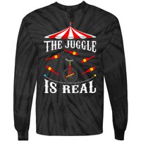 Funny The Juggle Is Real Circus Juggler Gift Idea Mm Tie-Dye Long Sleeve Shirt