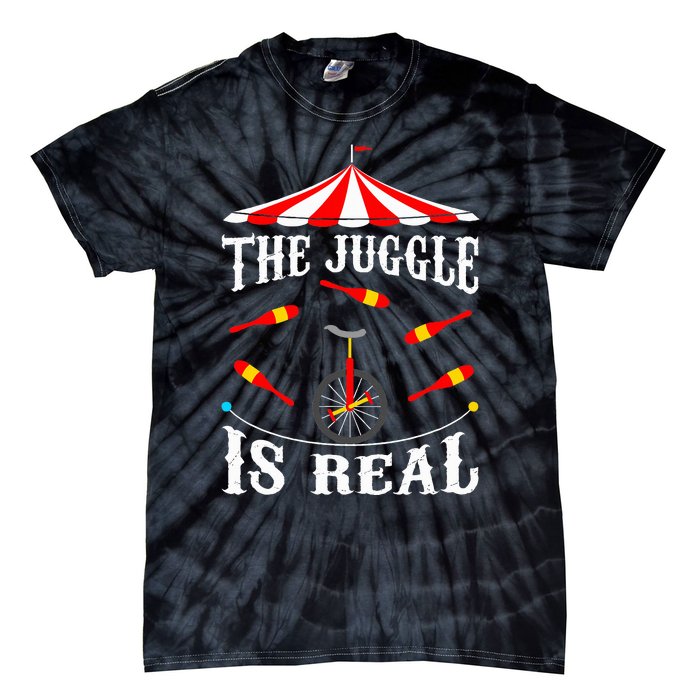 Funny The Juggle Is Real Circus Juggler Gift Idea Mm Tie-Dye T-Shirt