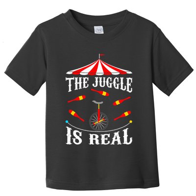 Funny The Juggle Is Real Circus Juggler Gift Idea Mm Toddler T-Shirt