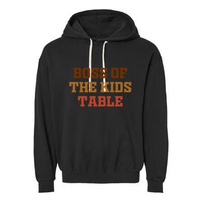 Funny Thanksgiving Kids Or Adult Boss Of The Kids Table Garment-Dyed Fleece Hoodie