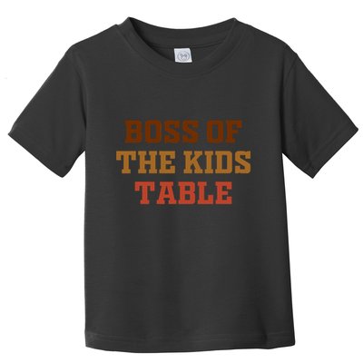 Funny Thanksgiving Kids Or Adult Boss Of The Kids Table Toddler T-Shirt