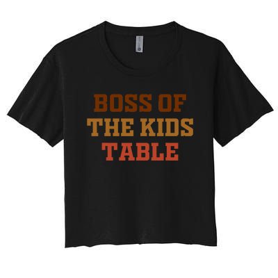 Funny Thanksgiving Kids Or Adult Boss Of The Kids Table Women's Crop Top Tee