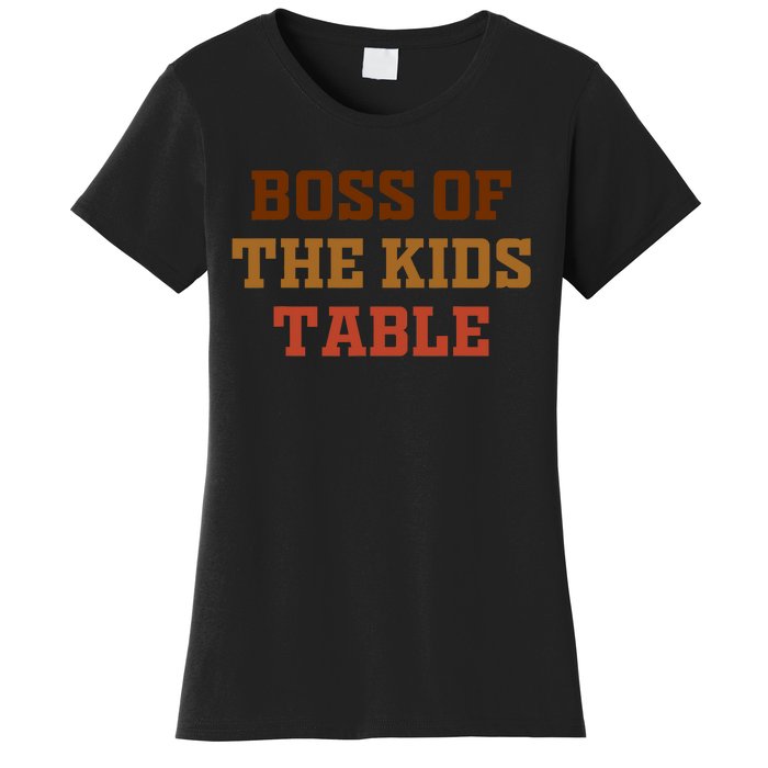 Funny Thanksgiving Kids Or Adult Boss Of The Kids Table Women's T-Shirt