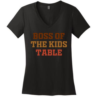 Funny Thanksgiving Kids Or Adult Boss Of The Kids Table Women's V-Neck T-Shirt