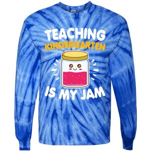 Funny Teaching Kindergarten Is My Jam For Teacher Funny Gift Tie-Dye Long Sleeve Shirt