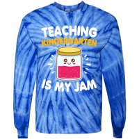 Funny Teaching Kindergarten Is My Jam For Teacher Funny Gift Tie-Dye Long Sleeve Shirt