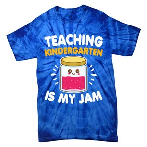 Funny Teaching Kindergarten Is My Jam For Teacher Funny Gift Tie-Dye T-Shirt