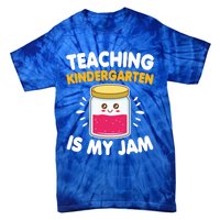 Funny Teaching Kindergarten Is My Jam For Teacher Funny Gift Tie-Dye T-Shirt