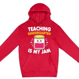 Funny Teaching Kindergarten Is My Jam For Teacher Funny Gift Premium Pullover Hoodie