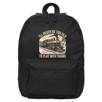 Funny Train Lover ILl Never Be Too Old To Play With Trains 16 in Basic Backpack