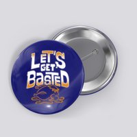 Funny Thanksgiving Lets Get Basted Gift Button