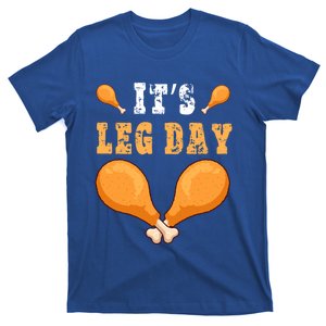 Funny Turkey Leg Thanksgiving Funny Turkey Day ItS Leg Day Gift T-Shirt