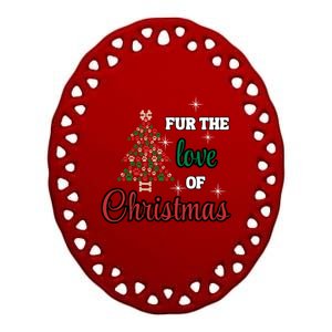 Fur The Love Of Christmas Cute Dog Mom Christmas Cute Gift Ceramic Oval Ornament