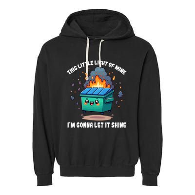 Funny This Little Lightof Mine Lil Dumpster Fire Garment-Dyed Fleece Hoodie