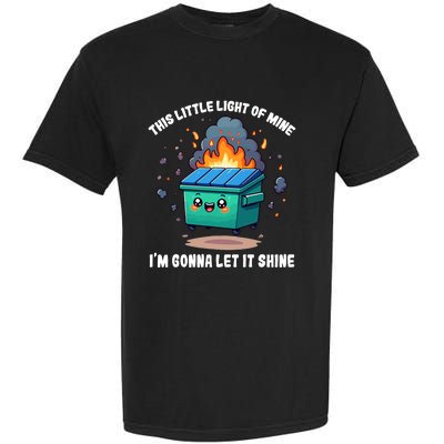 Funny This Little Lightof Mine Lil Dumpster Fire Garment-Dyed Heavyweight T-Shirt