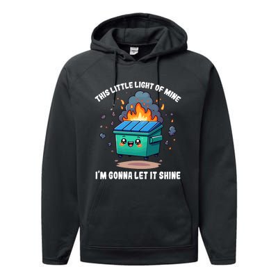 Funny This Little Lightof Mine Lil Dumpster Fire Performance Fleece Hoodie