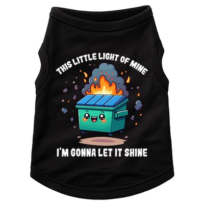 Funny This Little Lightof Mine Lil Dumpster Fire Doggie Tank