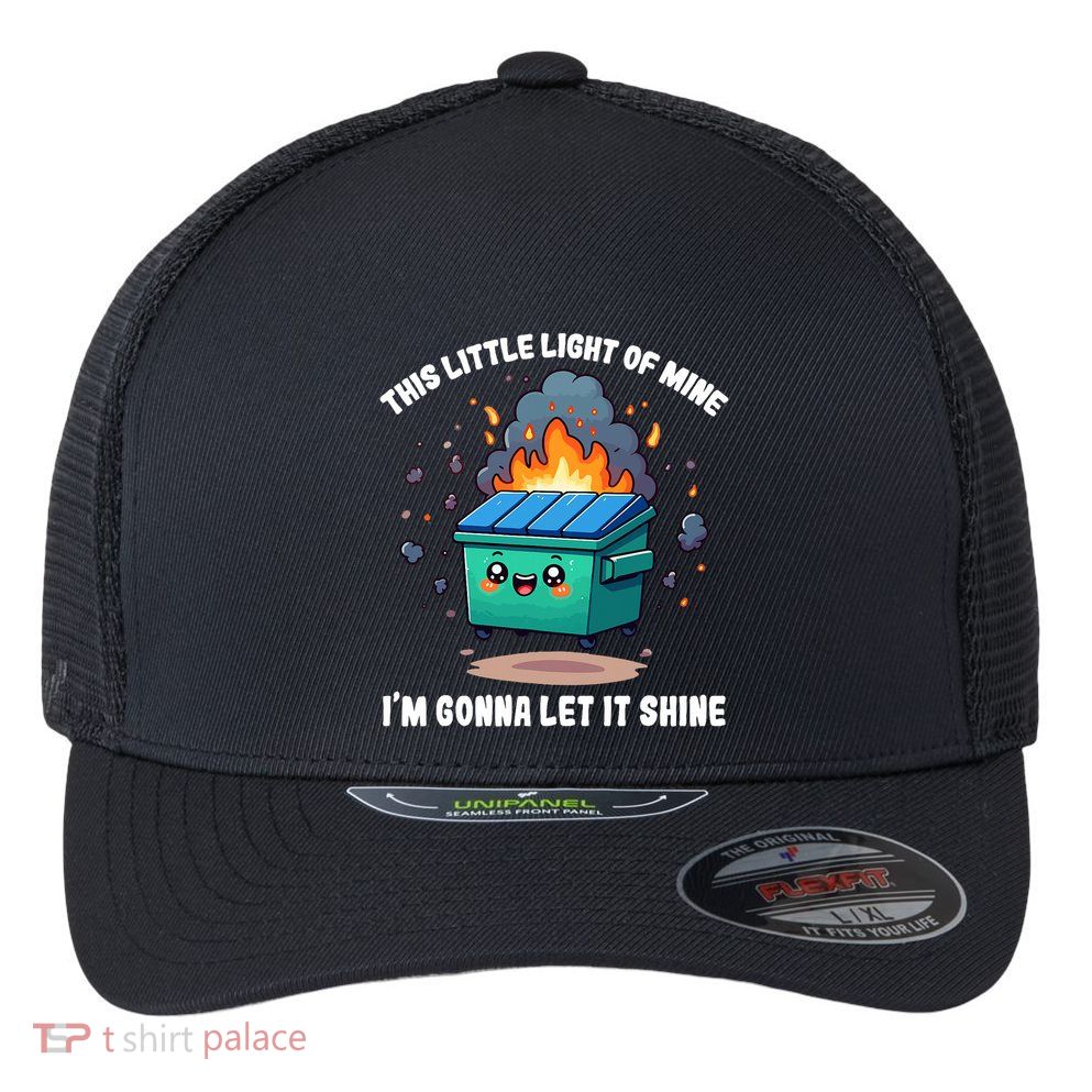 Funny This Little Lightof Mine Lil Dumpster Fire Flexfit Unipanel Trucker Cap