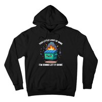 Funny This Little Lightof Mine Lil Dumpster Fire Hoodie