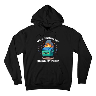 Funny This Little Lightof Mine Lil Dumpster Fire Hoodie