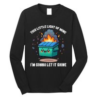 Funny This Little Lightof Mine Lil Dumpster Fire Long Sleeve Shirt