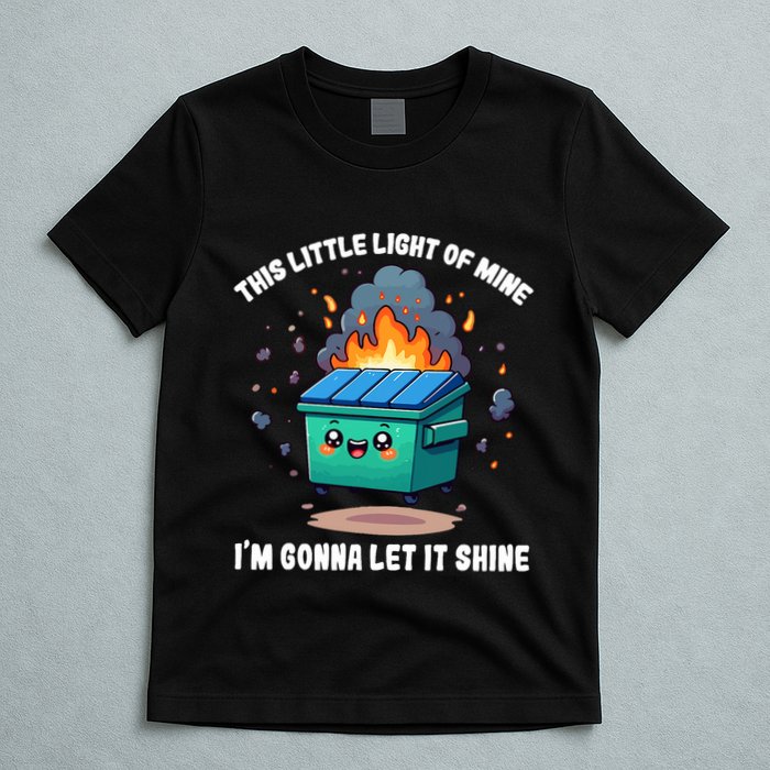 Funny This Little Lightof Mine Lil Dumpster Fire T-Shirt