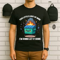 Funny This Little Lightof Mine Lil Dumpster Fire T-Shirt