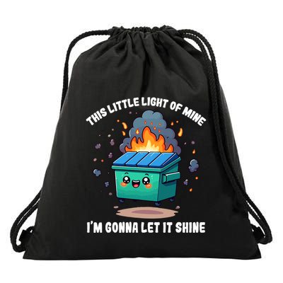 Funny This Little Lightof Mine Lil Dumpster Fire Drawstring Bag