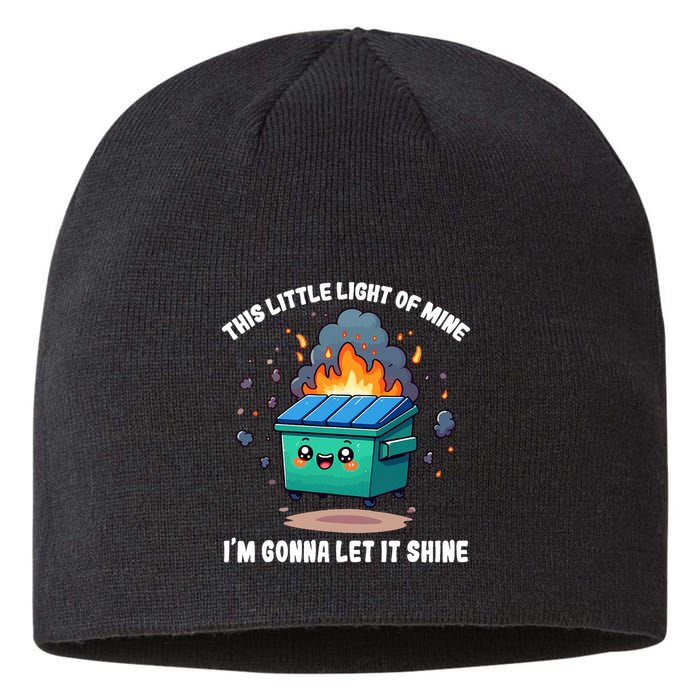 Funny This Little Lightof Mine Lil Dumpster Fire Sustainable Beanie