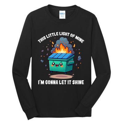 Funny This Little Lightof Mine Lil Dumpster Fire Tall Long Sleeve T-Shirt