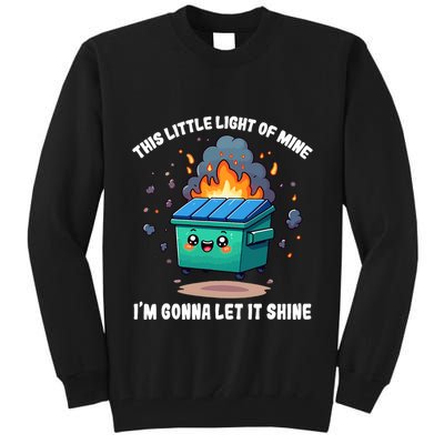 Funny This Little Lightof Mine Lil Dumpster Fire Tall Sweatshirt