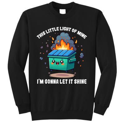 Funny This Little Lightof Mine Lil Dumpster Fire Tall Sweatshirt