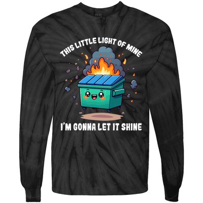 Funny This Little Lightof Mine Lil Dumpster Fire Tie-Dye Long Sleeve Shirt