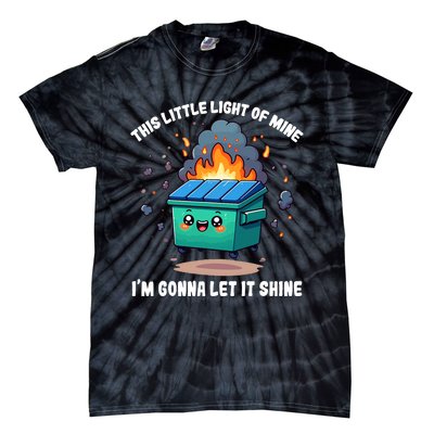 Funny This Little Lightof Mine Lil Dumpster Fire Tie-Dye T-Shirt